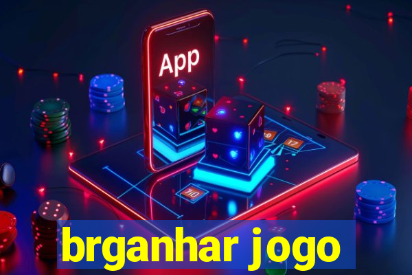 brganhar jogo